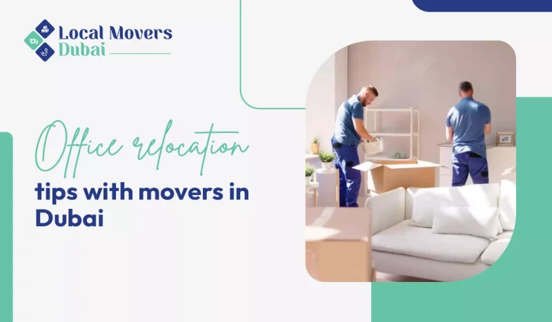 Office Relocation Tips with Movers in Dubai ?